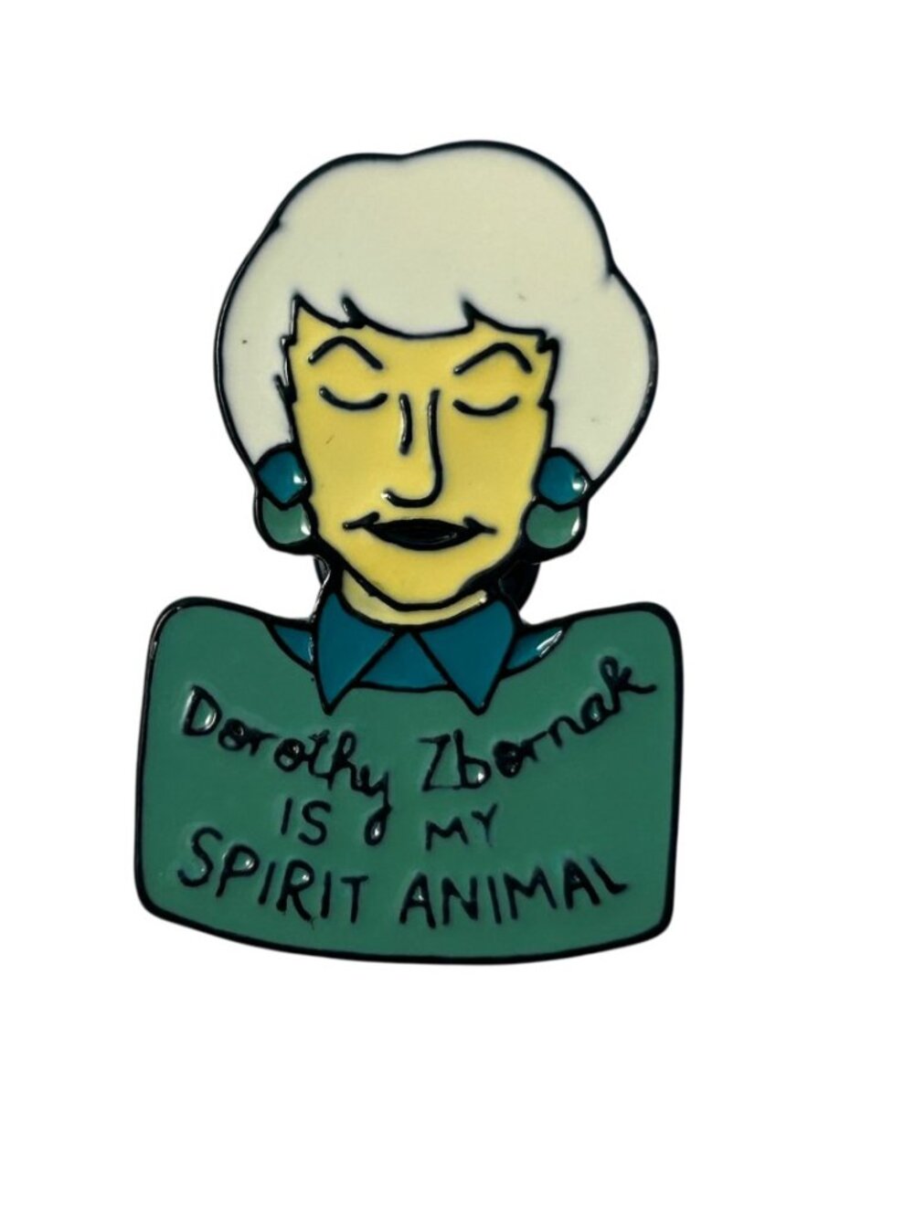 Dorothy Zbornak is My Spirit Animal Golden Girls Enamel Pin Badge Brooch